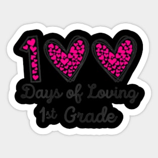 100 Days Of Loving 1St Grade 100Th Day Of School Teacher100 Days Of Loving 1St Grade 100Th Day Of School Teacher Sticker